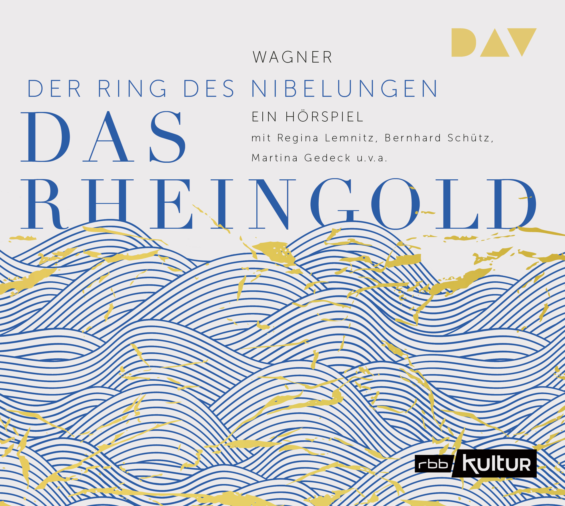 Rheingold. Der des Nibelungen 1 Richard Wagner – Hörspiel mit Regina Lemnitz, Bernhard Schütz, Martina Gedeck Hörbuch (Klassiker, Literatur) – Der Audio Verlag